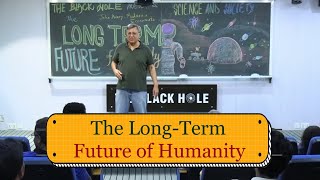 The Long-Term Future of Humanity | Lecture 6: Science and Society Series