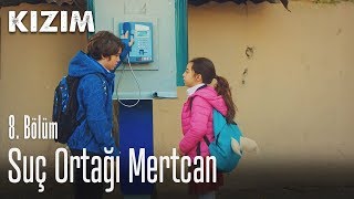 Suç ortağı Mertcan - Kızım 8. Bölüm