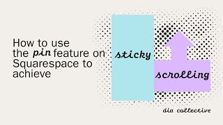 How to Use the New Pin Feature in Squarespace for Sticky Scrolling Effects