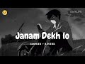 Janam Dekh lo - Main Yahaan Hoon  - (slowed + reverb) [veer-zaara]