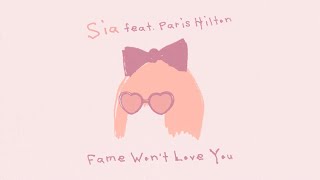 Sia - Fame Won't Love You (feat. Paris Hilton) ( Lyric )