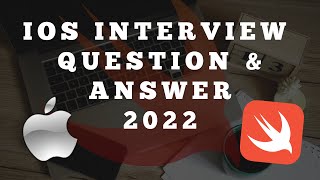 iOS Swift Interview Questions and Answers  - Part 1 |  2022