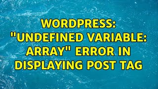 Wordpress: "Undefined variable: array" Error In Displaying Post Tag