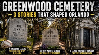 Greenwood Cemetery - 3 Stories That Shaped Orlando