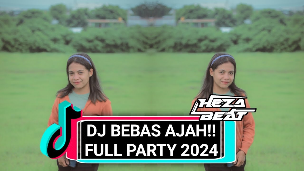 LAGU ACARA TERBARU 2024_DJ BEBAS AJAH_VIRAL FYP TIK_TOK 2024 || HEZA ...