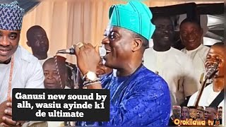 Ganusi new sound by alh, wasiu ayinde k1 de ultimate 👈👉 watching video please