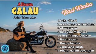 Album Galau Akhir Tahun  versi Wanita,bikin baper