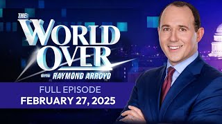 The World Over February 27, 2025 | Full Episode: The Pope's Health, Vatican-China Relations, & More