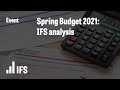 Spring Budget 2021 | IFS Analysis