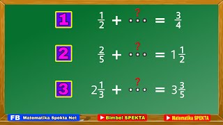 Cara Menentukan Bilangan Yang Belum Diketahui Dalam Penjumlahan Pecahan