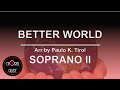 Better World - SOPRANO II | Arr Paulo K Tirol