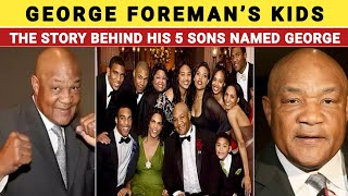 "George Foreman’s Kids: The Story Behind His 5 Sons Named George"