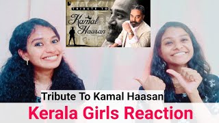 Tribute to Kamal Haasan 2020/Kamal Birthday Special Mashup - Dude Media Work/KERALA GIRLS REACTION