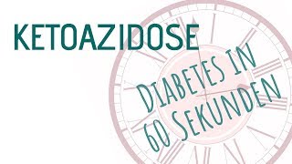 Ketoazidose - Diabetes in 60 Sekunden