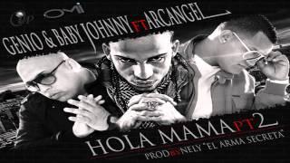 Genio  Baby Johnny Ft. Arcangel - Hola Mama 2 (Prod. by Nely El Arma Secreta) (Official)