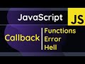 Async JavaScript Callback Functions, Error Handling and Callback Hell
