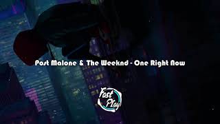 Post Malone & The Weeknd -- One Right Now |✔