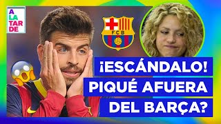 ¿PIQUÉ DESEMPLEADO? Sin Shakira y sin el Barça