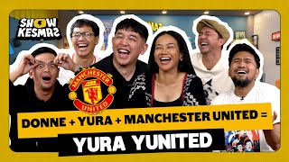 SHOWKESMAS - DONNE MAULA: MANCHESTER UNITED DULU BARU YURA YUNITA