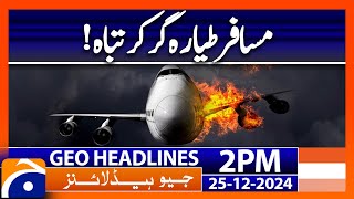 Passenger plane crashes! | Geo News 2 PM Headlines (25 Dec 24)