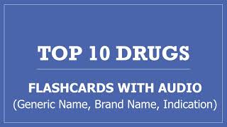 Top 10 Drugs - Pharmacy Flashcards with Audio (Generic Name, Brand Name, Indication)