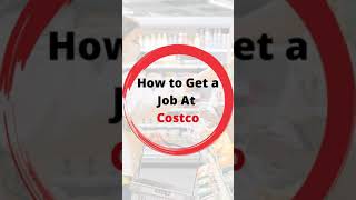 How to Get a Job at Costco