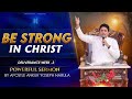 BE STRONG IN CHRIST | DELIVERANCE WEEK - 3 | POWERFUL SERMON BY APOSTLE ANKUR YOSEPH NARULA