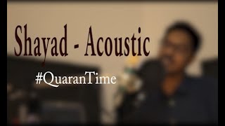 Shayad | Acoustic Version | Love Aaj Kal | Pritam | Shubhankit Rathore