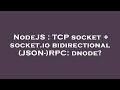 NodeJS : TCP socket + socket.io bidirectional (JSON-)RPC: dnode?