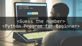Want to Master PYTHON Coding? Make a Guessing Game