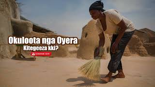 Okuloota Nga Oyera,Kitegeeza kki? (dreaming when sweeping)