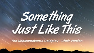 Something Just Like This (Lyrics) - The Chainsmokers & Coldplay | Choir Version by Color Music