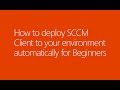 How to deploy SCCM Client to your environment automatically for Beginners