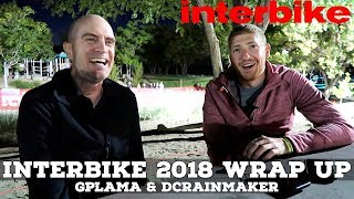 Interbike 2018 Wrap Up Chat with GPLama and DCRainmaker