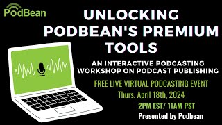 Unlocking Podbean's Premium Tools: A Podcasting Publishing Workshop