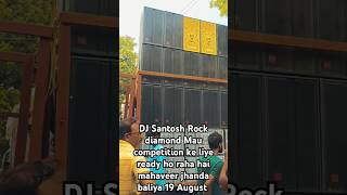 DJ Santosh Rock diamond Mau ky liye ready ho gaya hai baliya mahaveer jhanda ke liye #viralreels