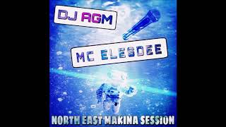 Dj AGM \u0026 Mc Elesdee - North East Makina Session 2018