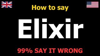 How to PRONOUNCE Elixir (Say it Correctly)