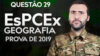 PROVA ESPCEX 2019 - QUESTÃO 29 GEOGRAFIA MODELO D