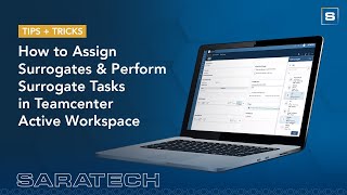 How to Assign Surrogates and Perform Surrogate Tasks in Teamcenter Active Workspace