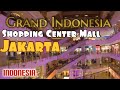 Grand Indonesia 🇮🇩 Shopping Center Mall Jakarta Indonesia