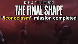 Destiny 2: The Final Shape Quest Step 27 of 34 ''Iconoclasm'' mission completed