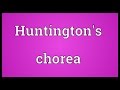 Huntington's chorea Meaning