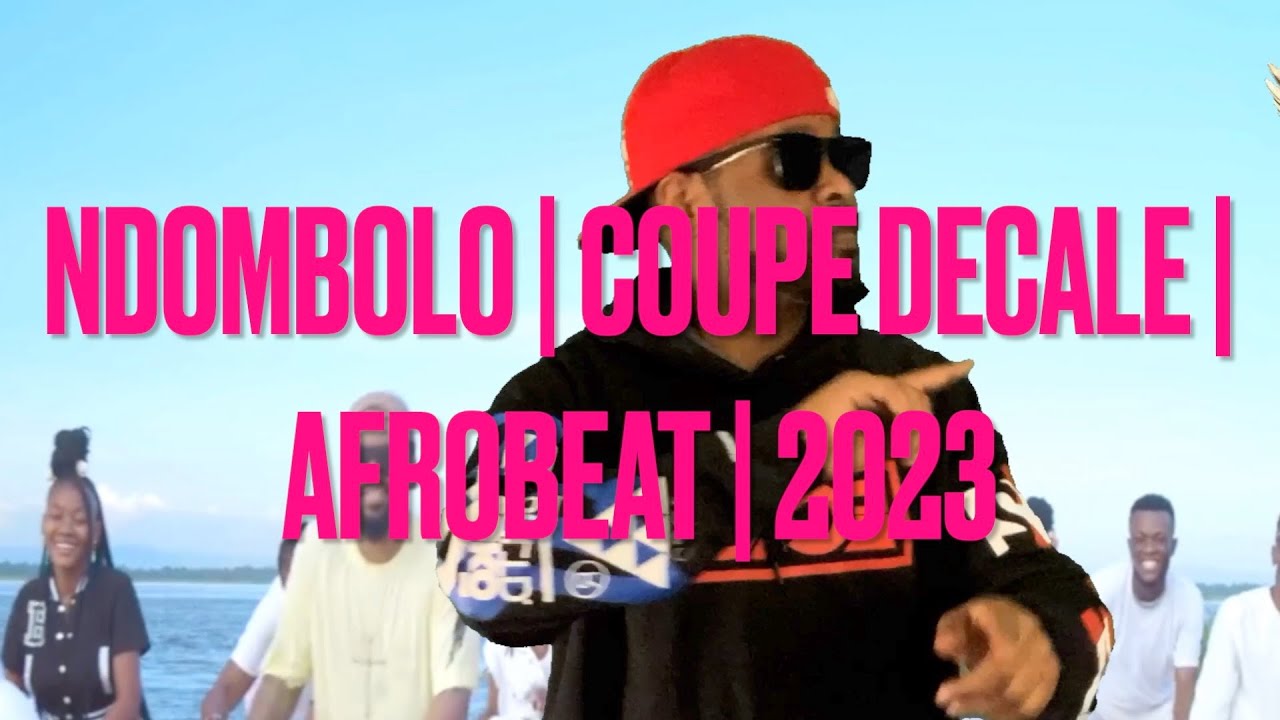 2023 AFRICAN DANCE MIX CHICHI THE DJ NDOMBOLO COUPE DECALE AFROBEAT ...