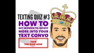 Texting QUIZ - How to Get a Woman More Invested in You