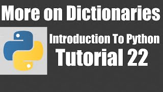 More on Dictionaries - Python: Tutorial 22