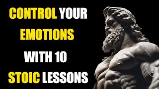 CONTROL YOUR EMOTIONS WITH 10 STOIC LESSONS (STOIC SECRETS) | Stoic Mindful