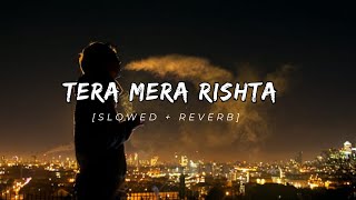 Tera Mera Rishta  Purana | [ Slowed + Reverb ] | Emraan Hashmi | melodious moods India