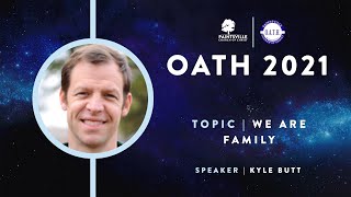 OATH 2021 | Kyle Butt | We Are Family