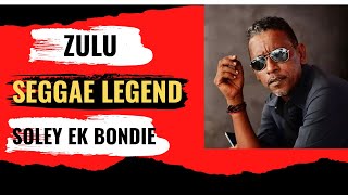 SOLEY EK BONDIE  #live - ZULU Seggae Legend 2021